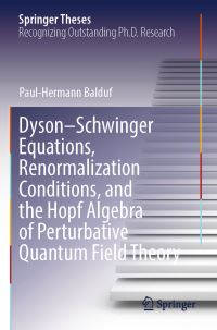 Book Cover for Dyson-Schwinger Equations, Renormalization Conditions, and the Hopf Algebra of Perturbative Quantum Field Theory by PaulHermann Balduf