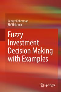 Book Cover for Fuzzy Investment Decision Making With Examples by Cengiz Kahraman, Elif Haktanir