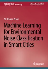 Book Cover for Machine Learning for Environmental Noise Classification in Smart Cities by Ali Othman Albaji