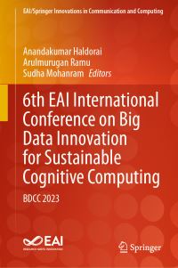Book Cover for 6th EAI International Conference on Big Data Innovation for Sustainable Cognitive Computing by Anandakumar Haldorai, Arulmurugan Ramu, Sudha Mohanram