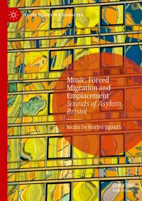 Book Cover for Music, Forced Migration and Emplacement by Nicola De Martini Ugolotti