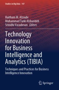 Book Cover for Technology Innovation for Business Intelligence and Analytics (TIBIA) by Haitham M Alzoubi, Muhammad Turki Alshurideh, Srinidhi Vasudevan