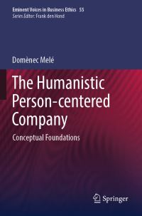 Book Cover for The Humanistic Person-Centered Company. Eminent Voices in Business Ethics by Domènec Melé