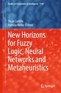 Book Cover for New Horizons for Fuzzy Logic, Neural Networks and Metaheuristics by Oscar Castillo, Patricia Melin
