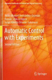 Book Cover for Automatic Control With Experiments by Victor Manuel HernándezGuzmán, Ramón SilvaOrtigoza, Jorge Alberto OrranteSakanassi