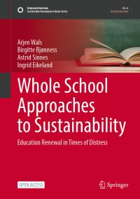 Book Cover for Whole School Approaches to Sustainability by Arjen EJ Wals, Birgitte Bjønness, Astrid Sinnes, Ingrid Eikeland