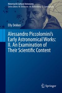 Book Cover for Alessandro Piccolomini's Early Astronomical Works. II An Examination of Their Scientific Content by Elly Dekker