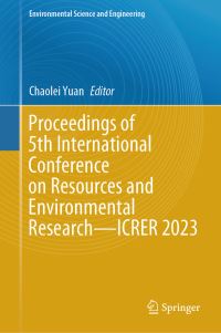 Book Cover for Proceedings of 5th International Conference on Resources and Environmental Research - ICRER 2023 by International Conference on Resources and Environmental Research
