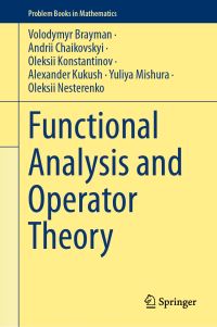 Book Cover for Functional Analysis and Operator Theory by Volodymyr Brayman