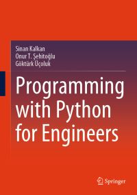 Book Cover for Programming With Python for Engineers by Sinan Kalkan, Onur T Sehitoglu, Göktürk Üçoluk