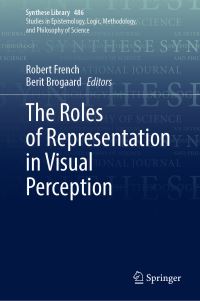 Book Cover for The Roles of Representation in Visual Perception by Robert French, Berit Brogaard