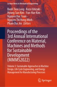 Book Cover for Proceedings of the 3rd Annual International Conference on Material, Machines and Methods for Sustainable Development (MMMS2022). Volume 3 Sustainable Approaches in Machine Design, Life Cycle Engineeri by Machines and Methods for Sustainable Development International Conference on Material