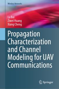 Book Cover for Propagation Characterization and Channel Modeling for UAV Communications by Lu Bai, Ziwei Huang, Xiang Cheng
