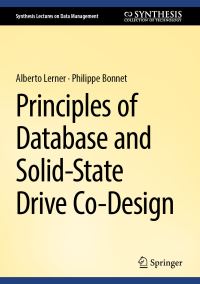 Book Cover for Principles of Database and Solid-State Drive Co-Design by Alberto Lerner, Philippe Bonnet