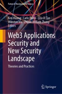 Book Cover for Web3 Applications Security and New Security Landscape by Ken Huang, Carlo Parisi, Lisa JY Tan, Winston Ma, Zhijun William Zhang