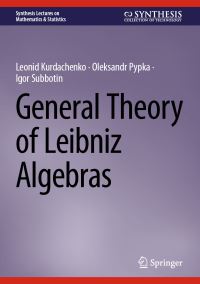 Book Cover for General Theory of Leibniz Algebras by Leonid A Kurdachenko, Oleksandr Pypka, Igor Ya Subbotin
