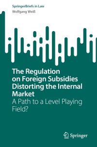 Book Cover for The Regulation on Foreign Subsidies Distorting the Internal Market by Wolfgang Weiss