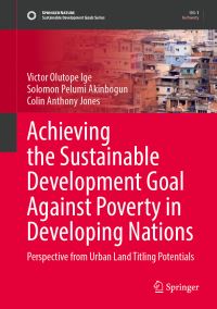 Book Cover for Achieving the Sustainable Development Goal Against Poverty in Developing Nations by Victor Olutope Ige, Solomon Pelumi Akinbogun, Colin Anthony Jones
