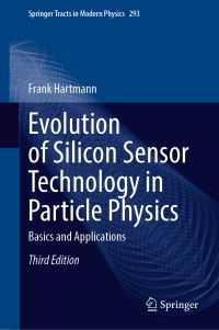 Book Cover for Evolution of Silicon Sensor Technology in Particle Physics by Frank Hartmann