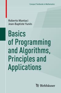 Book Cover for Basics of Programming and Algorithms, Principles and Applications by Roberto Mantaci, JeanBaptiste Yunès