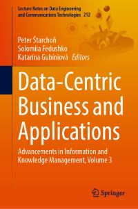 Book Cover for Data-Centric Business and Applications Volume 3 by Peter Starchon, Solomiia Fedushko, Katarína Gubíniová