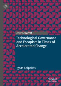Book Cover for Technological Governance and Escapism in Times of Accelerated Change by Ignas Kalpokas