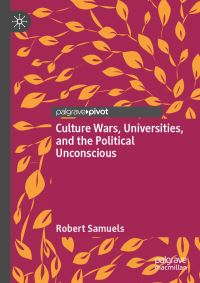 Book Cover for Culture Wars, Universities, and the Political Unconscious by Robert Samuels