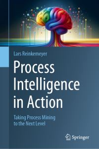 Book Cover for Process Intelligence in Action by Lars Reinkemeyer