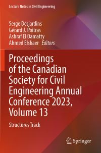 Book Cover for Proceedings of the Canadian Society for Civil Engineering Annual Conference 2023, Volume 13 by Serge Desjardins, Gérard J Poitras, Ashraf El Damatty, Ahmed Elshaer