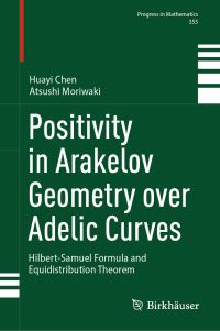 Book Cover for Positivity in Arakelov Geometry Over Adelic Curves by Huayi Chen, Atsushi Moriwaki