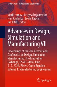 Book Cover for Advances in Design, Simulation and Manufacturing VII Volume 1 Manufacturing Engineering by Simulation, Manufacturing The Innovation Exchange International Conference on Design
