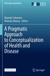 Book Cover for A Pragmatic Approach to Conceptualization of Health and Disease by Maartje Schermer, Nicholas Binney