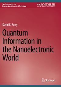 Book Cover for Quantum Information in the Nanoelectronic World by David K Ferry
