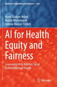Book Cover for AI for Health Equity and Fairness by Arash ShabanNejad, Martin Michalowski, Simone Bianco