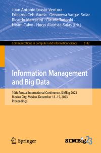 Book Cover for Information Management and Big Data by Juan Antonio LossioVentura, Eduardo CehVarela, Genoveva VargasSolar, Ricardo Marcacini, Claude Tadonki, Hiram Calvo, Hugo AlatristaSalas