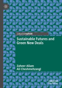 Book Cover for Sustainable Futures and Green New Deals by Zaheer Allam, Ali Cheshmehzangi