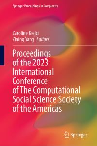Book Cover for Proceedings of the 2023 International Conference of the Computational Social Science Society of the Americas by International Conference of the Computational Social Science Society of the Americas