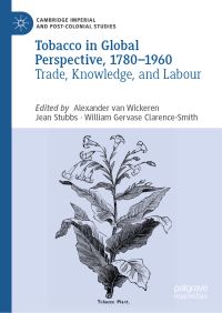 Book Cover for Tobacco in Global Perspective, 1780-1960 by Alexander van Wickeren, Jean Stubbs, W G ClarenceSmith