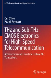 Book Cover for THz and Sub-THz CMOS Electronics for High-Speed Telecommunication by Carl Dheer, Patrick Reynaert