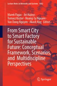 Book Cover for From Smart City to Smart Factory for Sustainable Future by Marek Pagac, Jiri Hajnys, Tomasz Kozior, HoangSy Nguyen, Van Dung Nguyen, Akash Nag