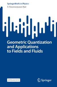 Book Cover for Geometric Quantization and Applications to Fields and Fluids by V P Nair