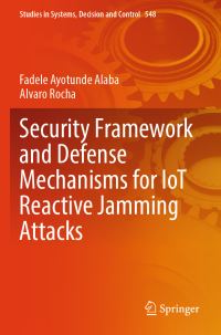 Book Cover for Security Framework and Defense Mechanisms for IoT Reactive Jamming Attacks by Fadele Ayotunde Alaba, Alvaro Rocha