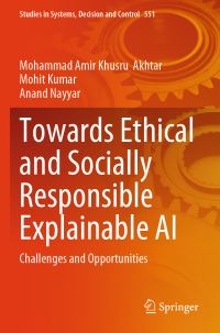 Book Cover for Towards Ethical and Socially Responsible Explainable AI by Mohammad Amir Khusru Akhtar, Mohit Kumar, Anand Nayyar