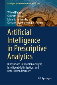 Book Cover for Artificial Intelligence in Prescriptive Analytics by Witold Pedrycz, Gilberto Rivera, Eduardo Fernández, Gustavo Javier Meschino