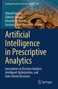Book Cover for Artificial Intelligence in Prescriptive Analytics by Witold Pedrycz, Gilberto Rivera, Eduardo Fernández, Gustavo Javier Meschino