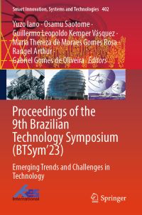 Book Cover for Proceedings of the 9th Brazilian Technology Symposium (BTSym'23) by Yuzo Iano, Osamu Saotome, Guillermo Leopoldo Kemper Vásquez, Maria Thereza de Moraes Gomes Rosa, Rangel Arthur, Gabriel Gomes de Oliveira