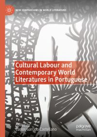 Book Cover for Cultural Labour and Contemporary World Literatures in Portuguese by Carlos Garrido Castellano