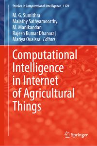 Book Cover for Computational Intelligence in Internet of Agricultural Things by M G Sumithra, Malathy Sathyamoorthy, M Manikandan, Rajesh Kumar Dhanaraj, Mariya Ouaissa