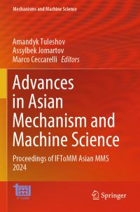 Book Cover for Advances in Asian Mechanism and Machine Science by Amandyk Tuleshov, Assylbek Jomartov, Marco Ceccarelli