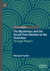 Book Cover for The Mysterious and the Occult from Newton to the Victorians by Michael Punter